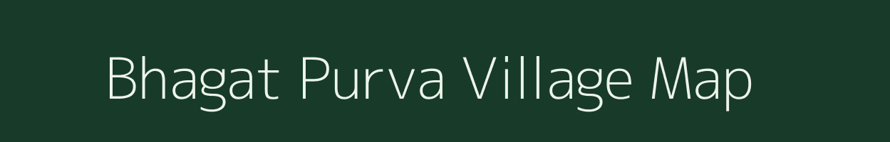 Bhagat Purva village map in Uttar Pradesh