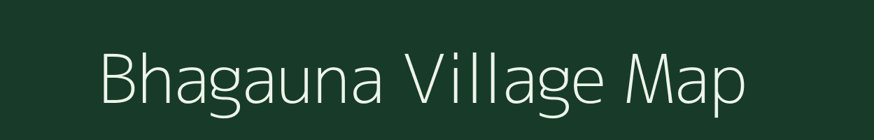 Bhagauna village map in Bihar