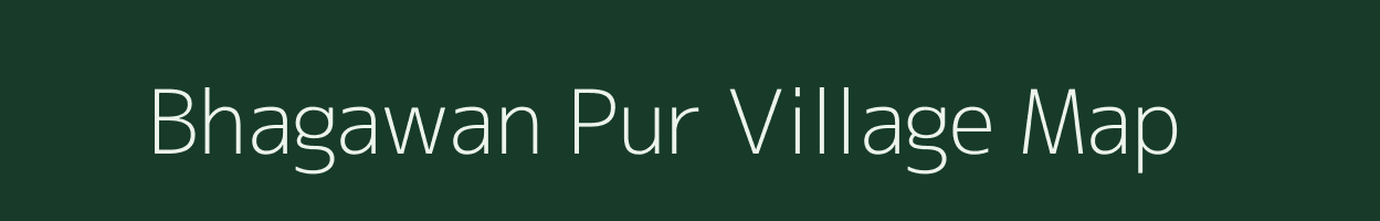 Bhagawan Pur village map in Uttar Pradesh