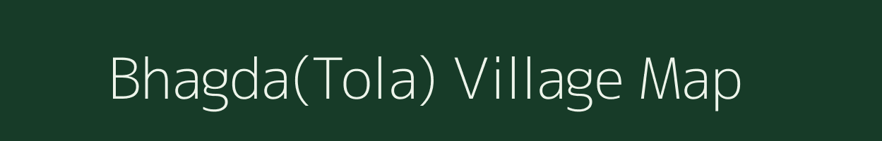 Bhagda(Tola) village map in Madhya Pradesh