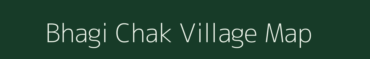 Bhagi Chak village map in Bihar