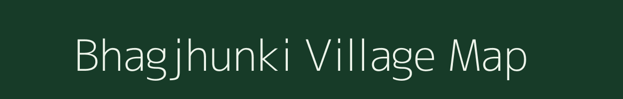 Bhagjhunki village map in Bihar