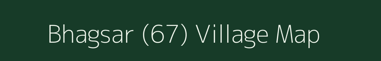 Bhagsar (67) village map in Punjab