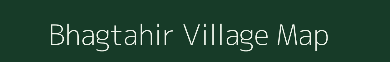 Bhagtahir village map in Bihar