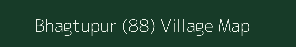 Bhagtupur (88) village map in Punjab