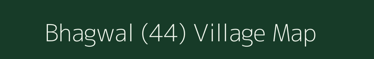 Bhagwal (44) village map in Punjab