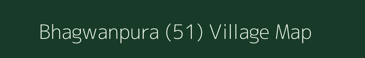 Bhagwanpura (51) village map in Punjab