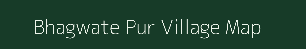 Bhagwate Pur village map in Uttar Pradesh