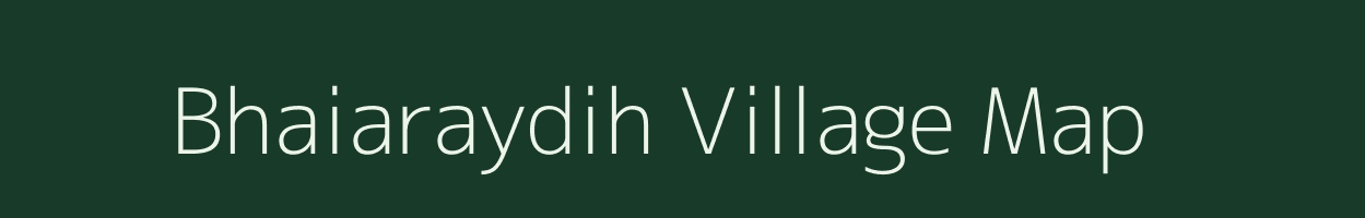 Bhaiaraydih village map in Jharkhand