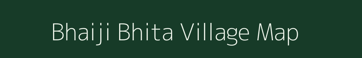Bhaiji Bhita village map in Bihar