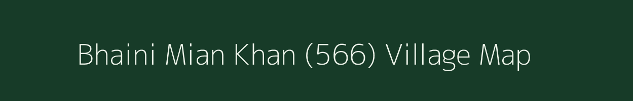 Bhaini Mian Khan (566) village map in Punjab