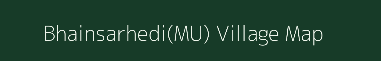 Bhainsarhedi(MU) village map in Uttarakhand