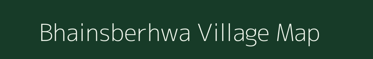 Bhainsberhwa village map in Jharkhand