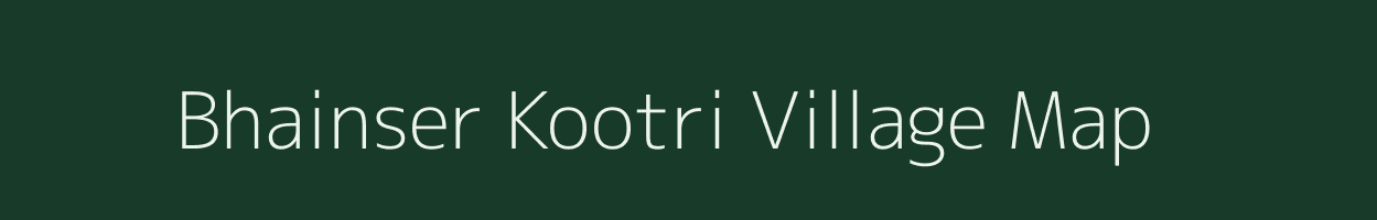 Bhainser Kootri village map in Rajasthan