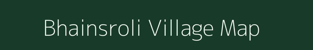 Bhainsroli village map in Madhya Pradesh