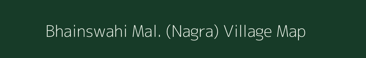 Bhainswahi Mal. (Nagra) village map in Madhya Pradesh