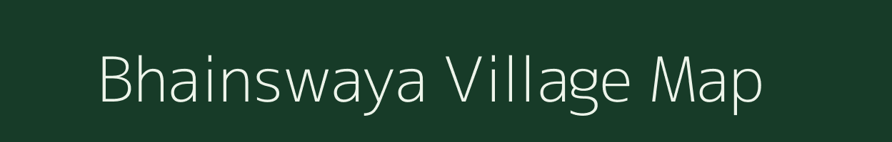 Bhainswaya village map in Madhya Pradesh