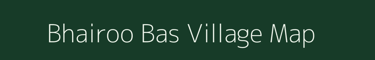 Bhairoo Bas village map in Rajasthan