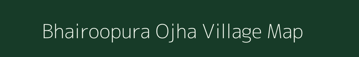 Bhairoopura Ojha village map in Rajasthan