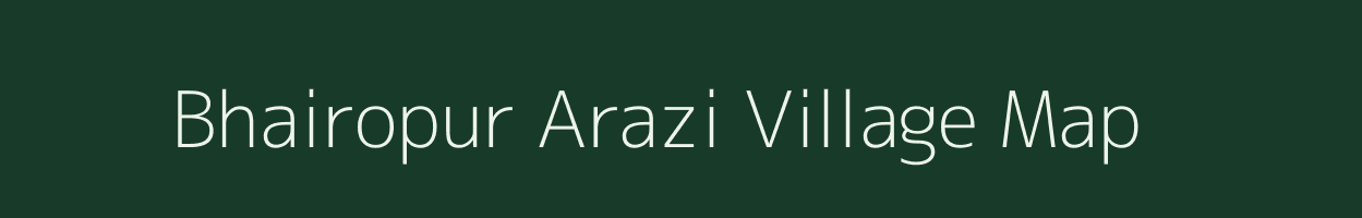 Bhairopur Arazi village map in Bihar
