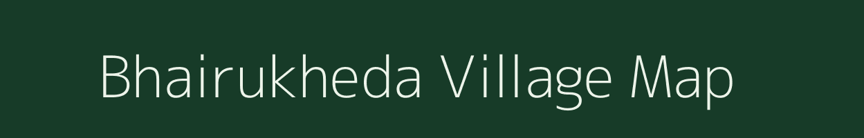 Bhairukheda village map in Madhya Pradesh