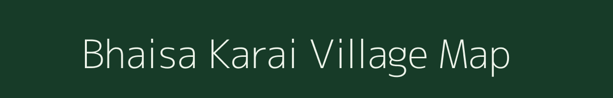 Bhaisa Karai village map in Madhya Pradesh