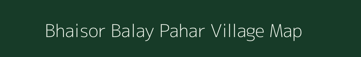 Bhaisor Balay Pahar village map in Uttar Pradesh