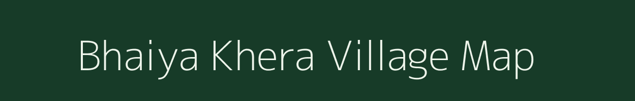 Bhaiya Khera village map in Uttar Pradesh