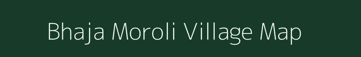 Bhaja Moroli village map in Rajasthan