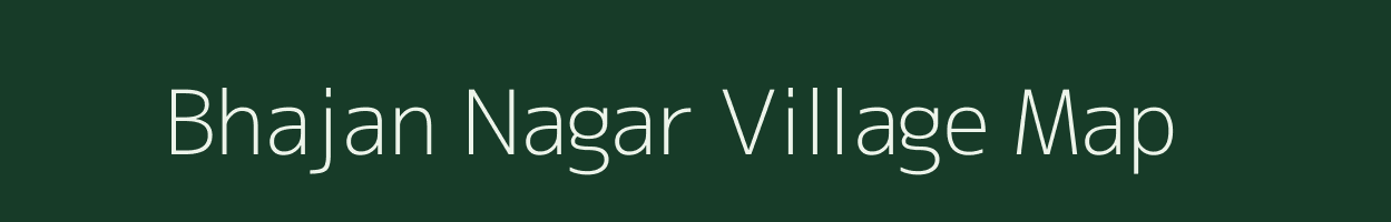 Bhajan Nagar village map in Rajasthan