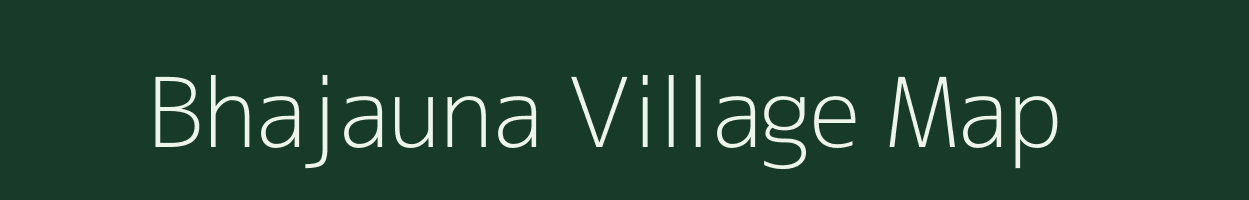 Bhajauna village map in Bihar