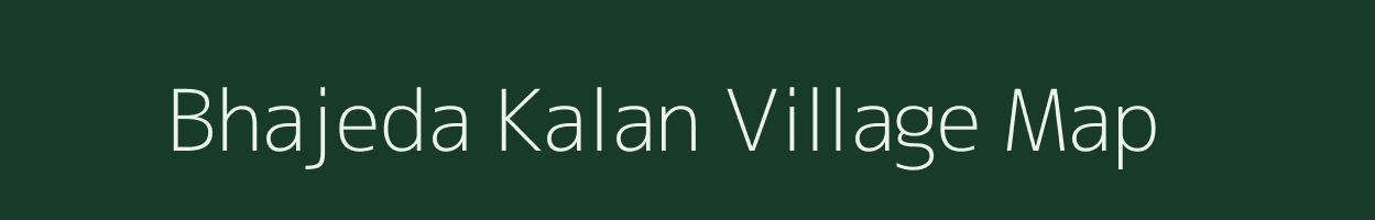 Bhajeda Kalan village map in Uttar Pradesh