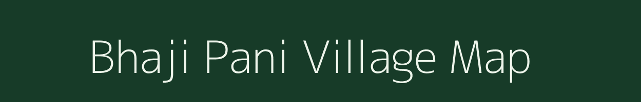 Bhaji Pani village map in Madhya Pradesh