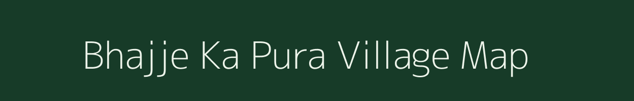 Bhajje Ka Pura village map in Madhya Pradesh