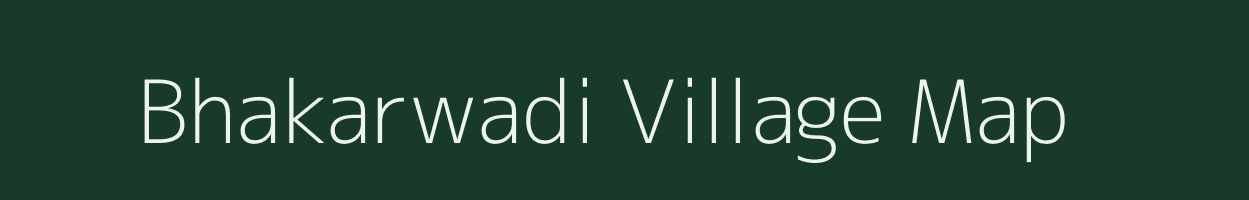 Bhakarwadi village map in Maharashtra
