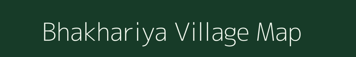 Bhakhariya village map in Rajasthan