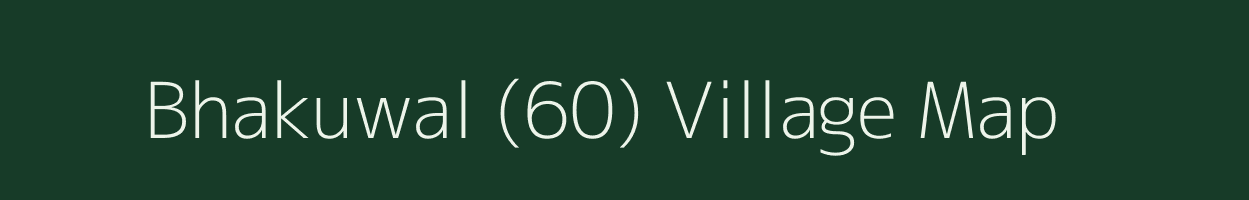 Bhakuwal (60) village map in Punjab