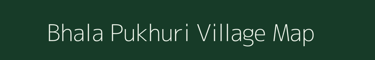 Bhala Pukhuri village map in Assam