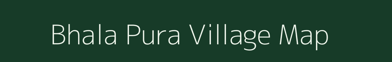 Bhala Pura village map in Assam