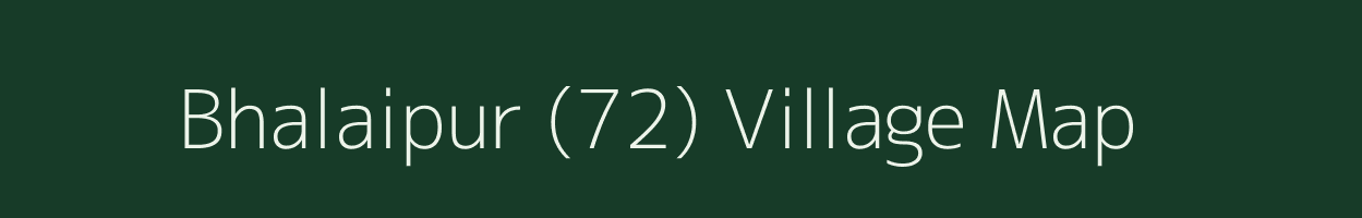 Bhalaipur (72) village map in Punjab