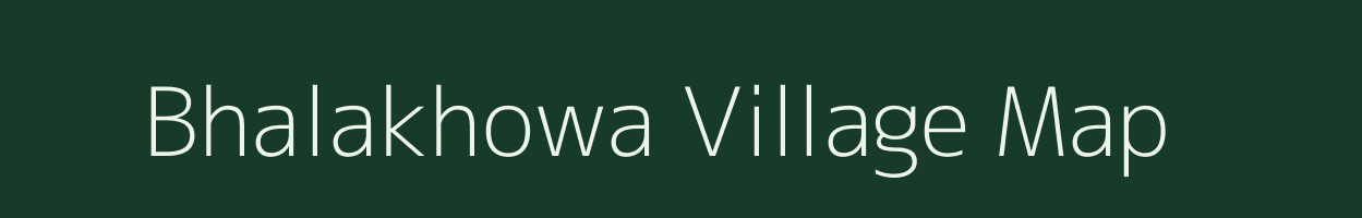 Bhalakhowa village map in Assam