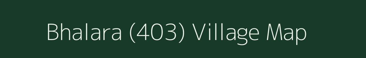 Bhalara (403) village map in Himachal Pradesh