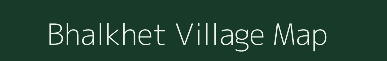 Bhalkhet village map in Gujarat