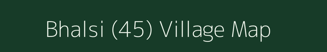 Bhalsi (45) village map in Haryana