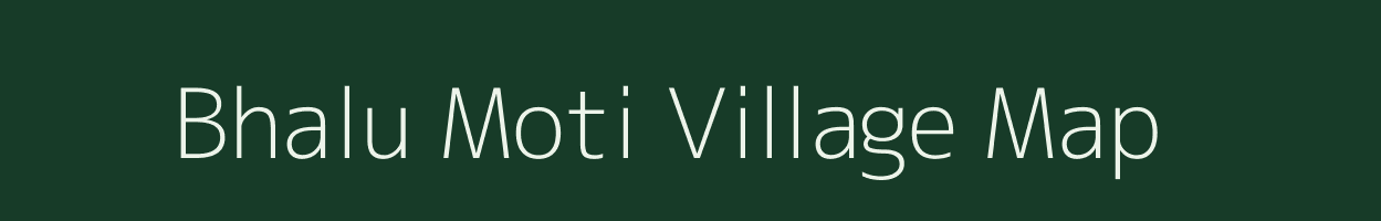 Bhalu Moti village map in Gujarat