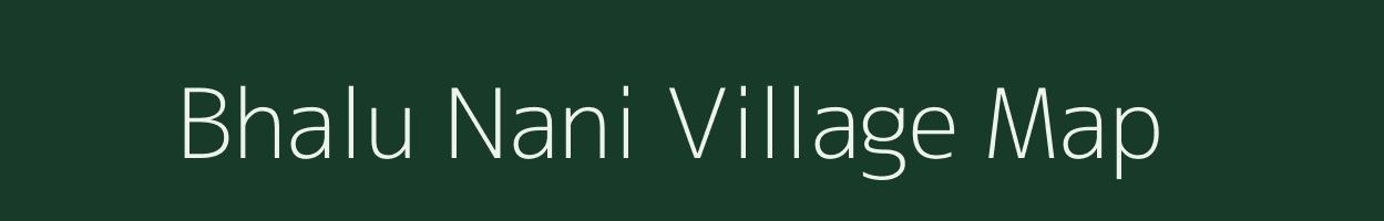 Bhalu Nani village map in Gujarat