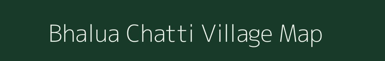 Bhalua Chatti village map in Bihar