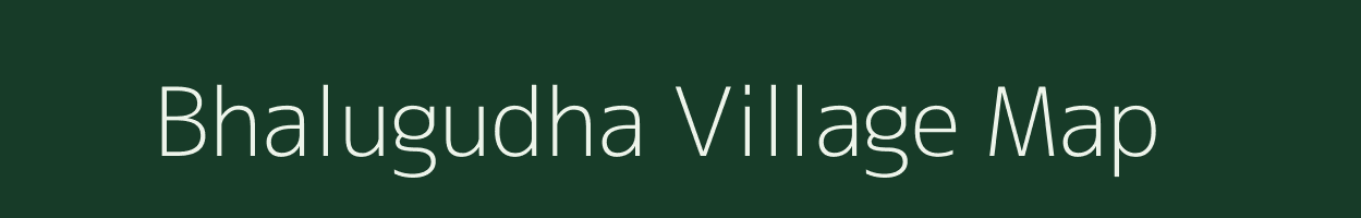 Bhalugudha village map in Chhattisgarh