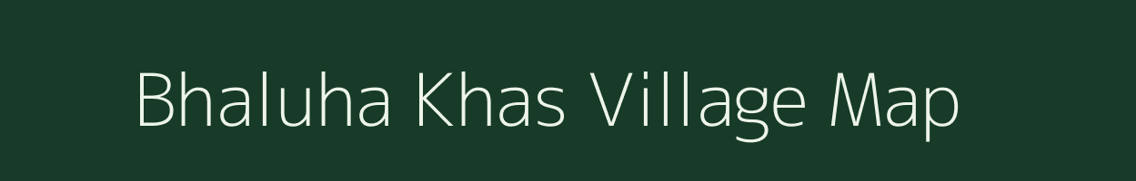 Bhaluha Khas village map in Uttar Pradesh