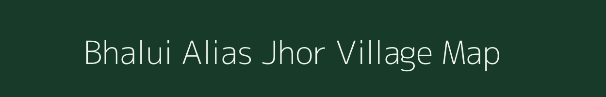 Bhalui Alias Jhor village map in Chhattisgarh